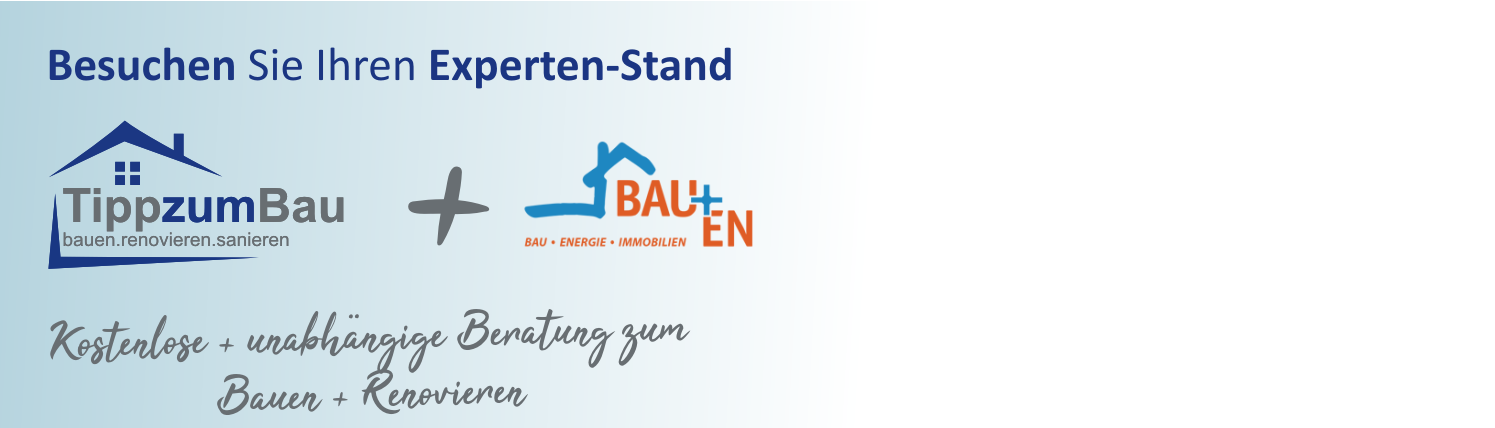 Besuchen Sie auf der Messe Bauen unseren Expertenstand von Tipp zum Bau.